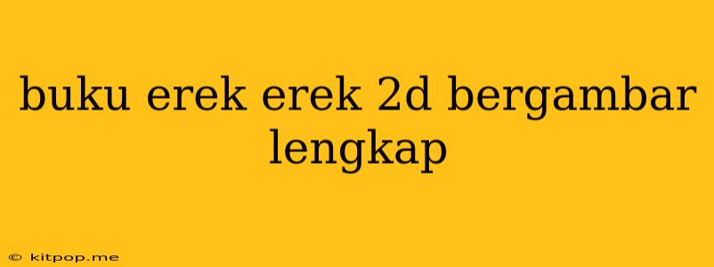 Buku Erek Erek 2d Bergambar Lengkap