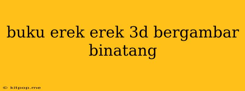 Buku Erek Erek 3d Bergambar Binatang