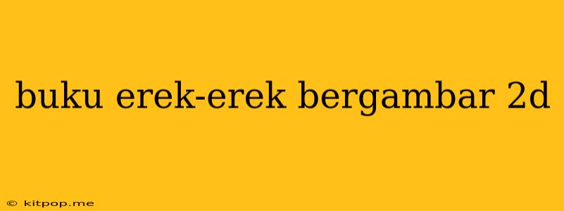 Buku Erek-erek Bergambar 2d