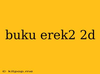 Buku Erek2 2d