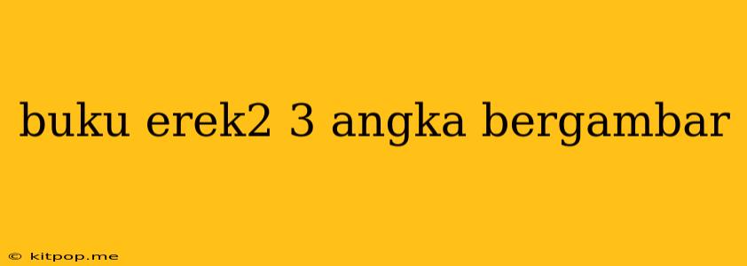 Buku Erek2 3 Angka Bergambar