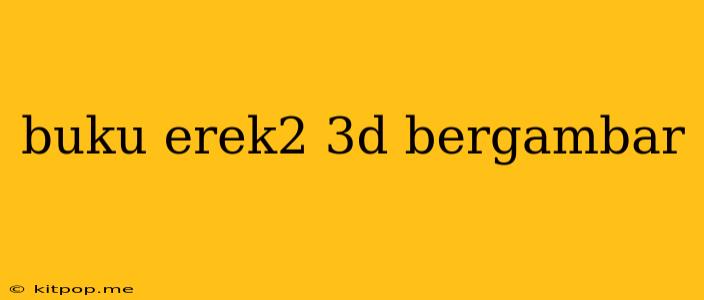 Buku Erek2 3d Bergambar