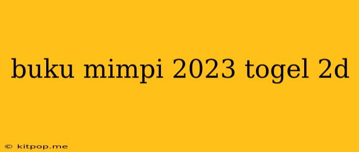 Buku Mimpi 2023 Togel 2d