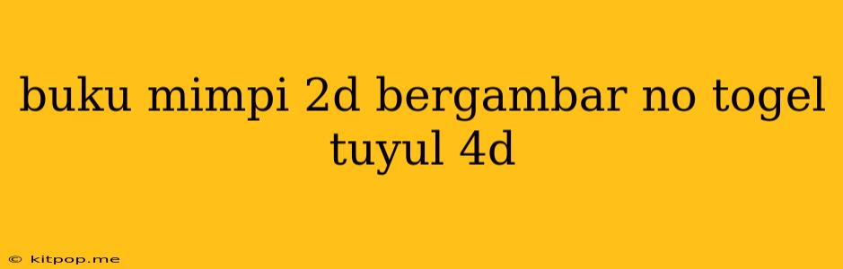 Buku Mimpi 2d Bergambar No Togel Tuyul 4d