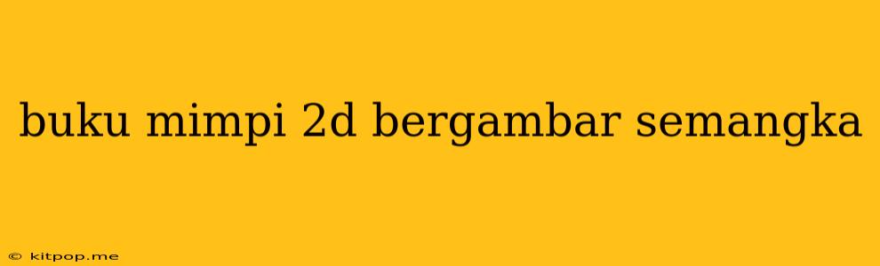 Buku Mimpi 2d Bergambar Semangka