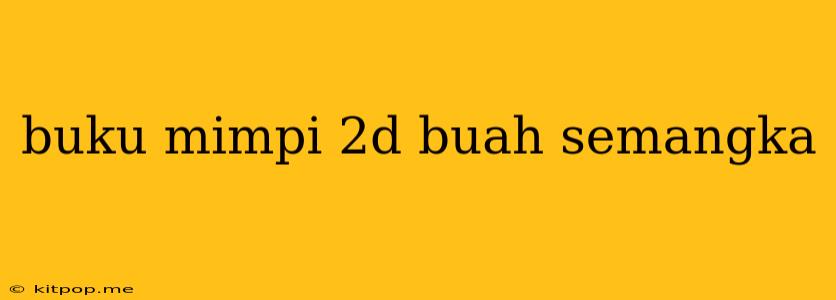 Buku Mimpi 2d Buah Semangka