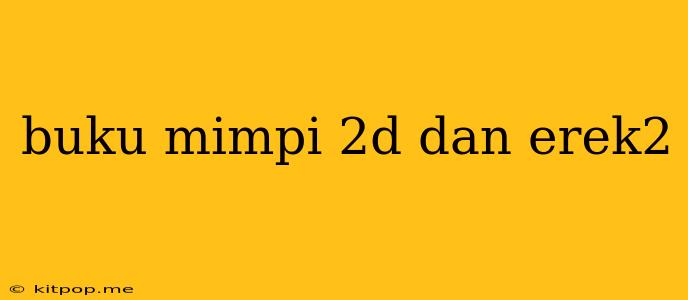 Buku Mimpi 2d Dan Erek2