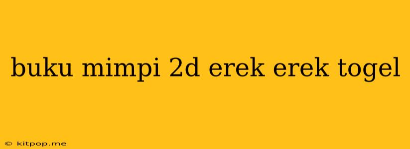 Buku Mimpi 2d Erek Erek Togel