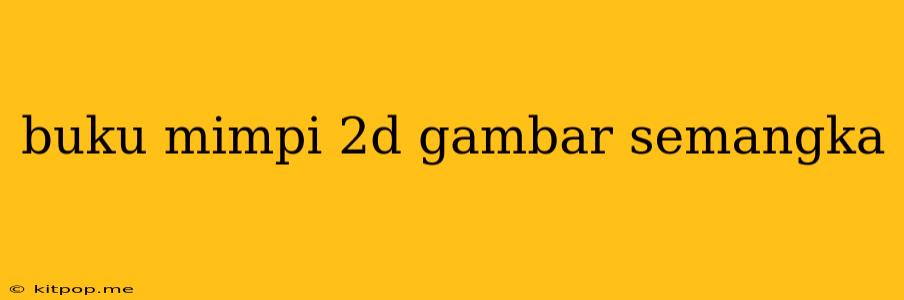 Buku Mimpi 2d Gambar Semangka