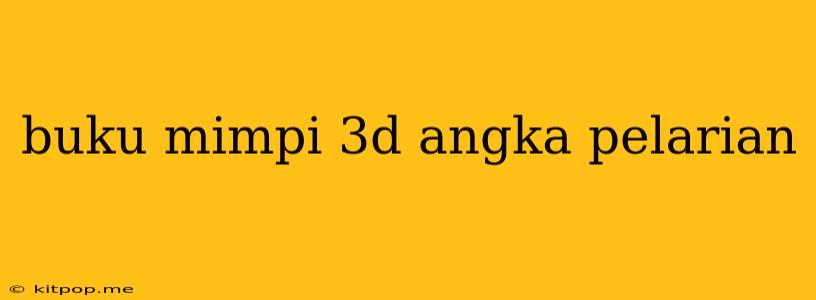 Buku Mimpi 3d Angka Pelarian