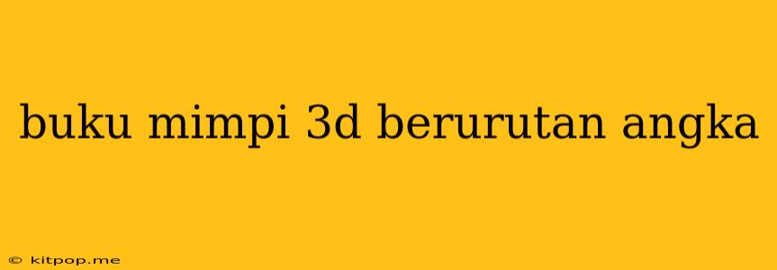 Buku Mimpi 3d Berurutan Angka