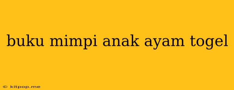 Buku Mimpi Anak Ayam Togel