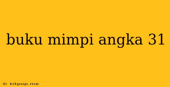 Buku Mimpi Angka 31