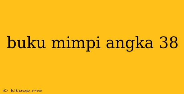 Buku Mimpi Angka 38