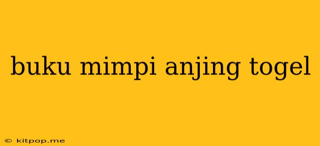 Buku Mimpi Anjing Togel