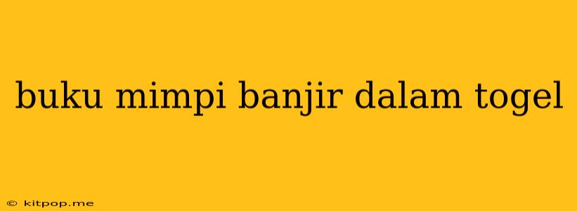 Buku Mimpi Banjir Dalam Togel