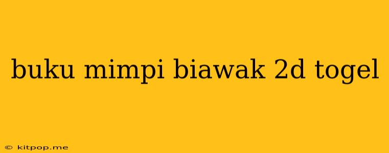 Buku Mimpi Biawak 2d Togel