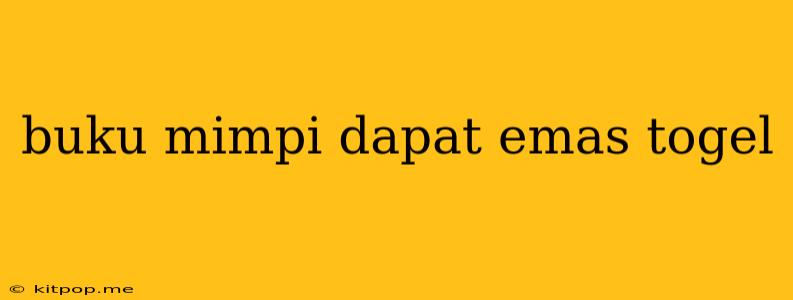 Buku Mimpi Dapat Emas Togel