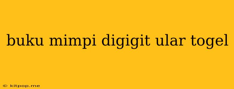 Buku Mimpi Digigit Ular Togel