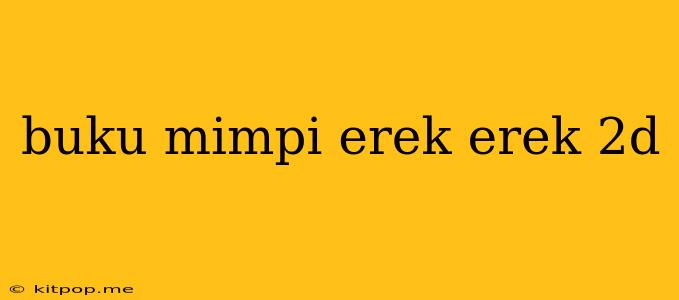 Buku Mimpi Erek Erek 2d