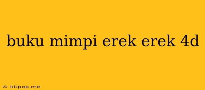 Buku Mimpi Erek Erek 4d