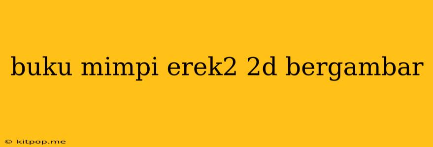 Buku Mimpi Erek2 2d Bergambar