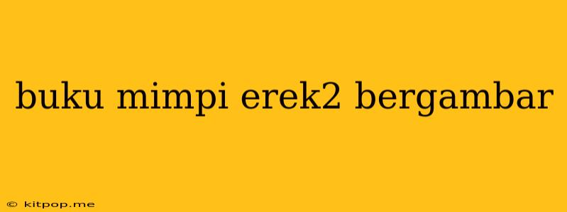 Buku Mimpi Erek2 Bergambar