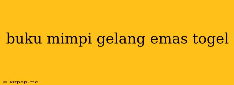 Buku Mimpi Gelang Emas Togel