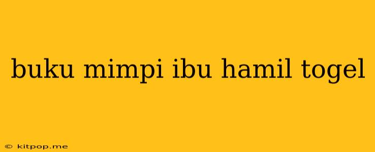 Buku Mimpi Ibu Hamil Togel