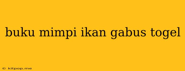 Buku Mimpi Ikan Gabus Togel