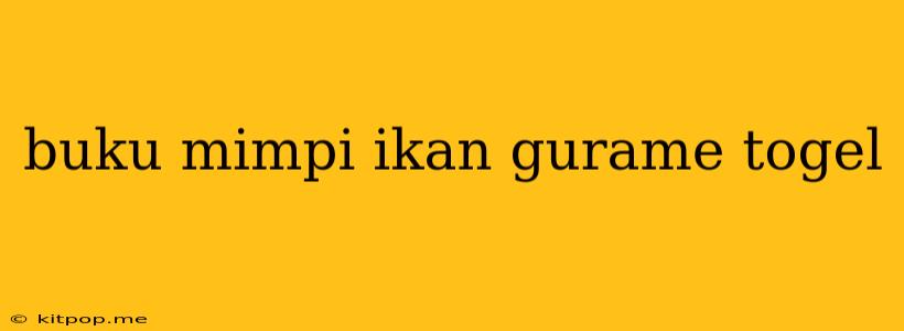 Buku Mimpi Ikan Gurame Togel