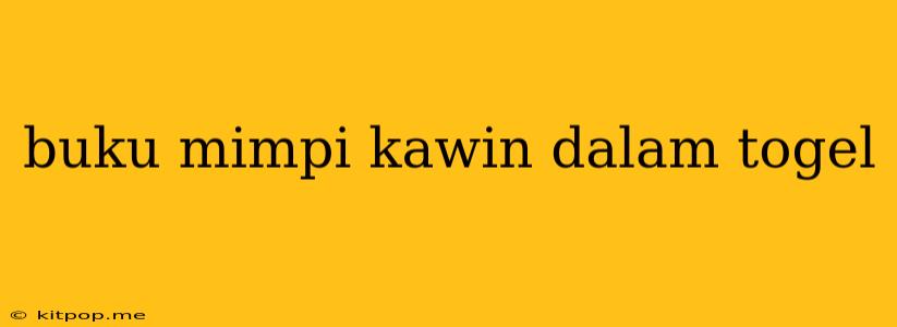 Buku Mimpi Kawin Dalam Togel