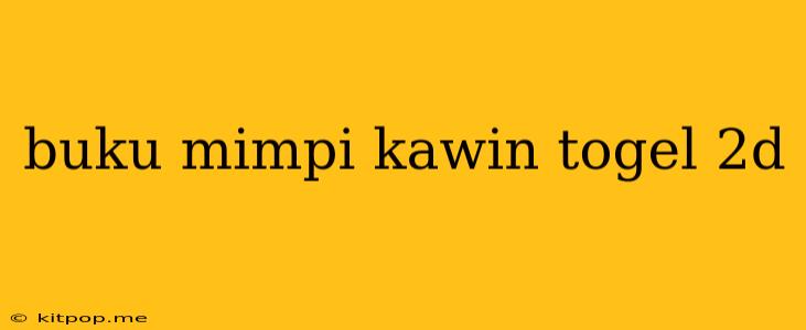 Buku Mimpi Kawin Togel 2d