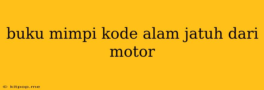 Buku Mimpi Kode Alam Jatuh Dari Motor