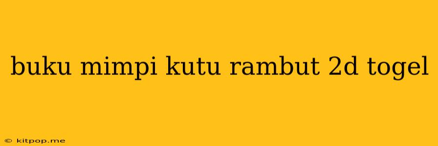 Buku Mimpi Kutu Rambut 2d Togel