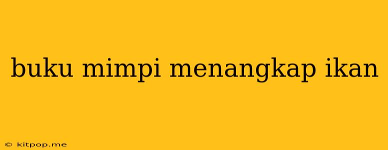 Buku Mimpi Menangkap Ikan