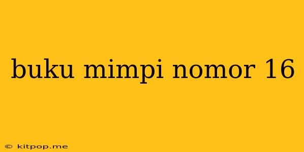 Buku Mimpi Nomor 16