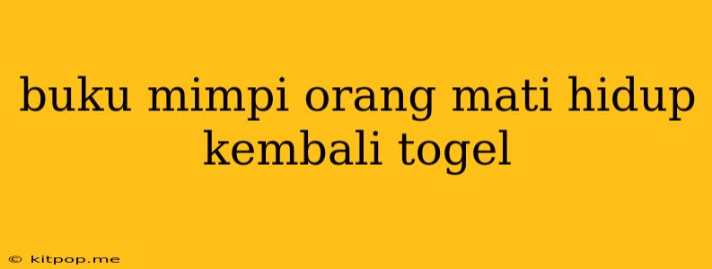 Buku Mimpi Orang Mati Hidup Kembali Togel