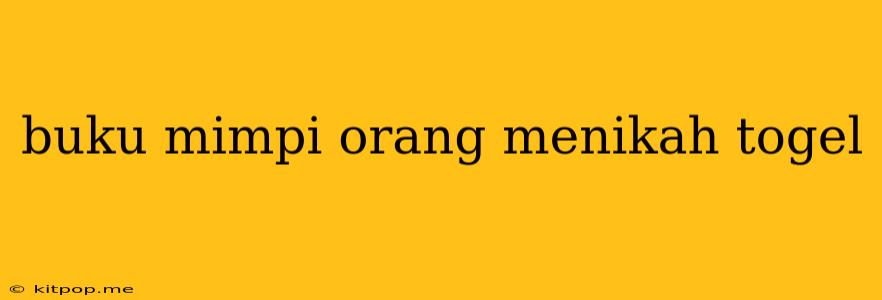 Buku Mimpi Orang Menikah Togel