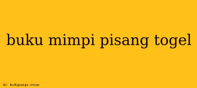 Buku Mimpi Pisang Togel