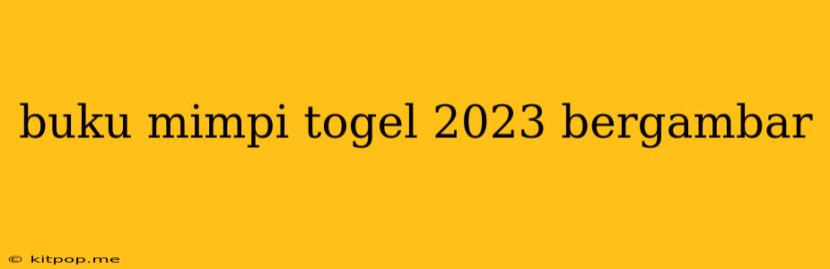 Buku Mimpi Togel 2023 Bergambar