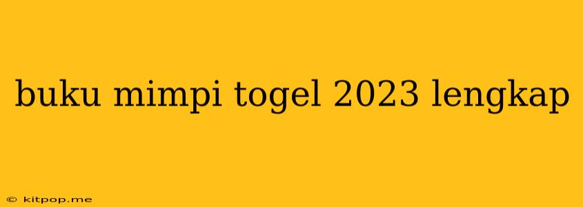 Buku Mimpi Togel 2023 Lengkap