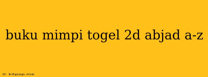 Buku Mimpi Togel 2d Abjad A-z