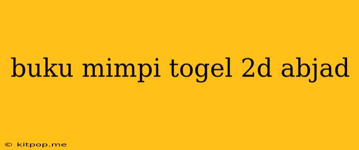 Buku Mimpi Togel 2d Abjad