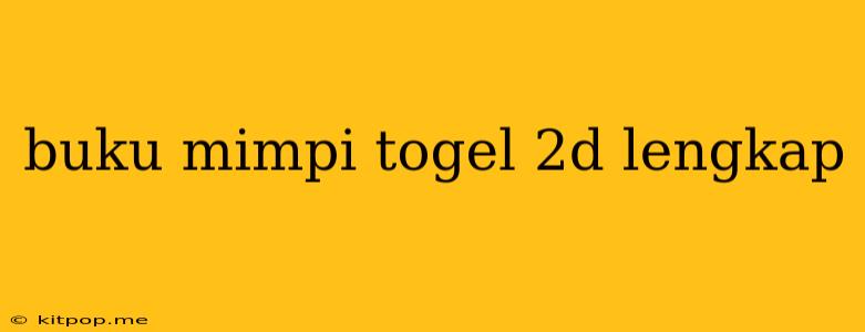 Buku Mimpi Togel 2d Lengkap