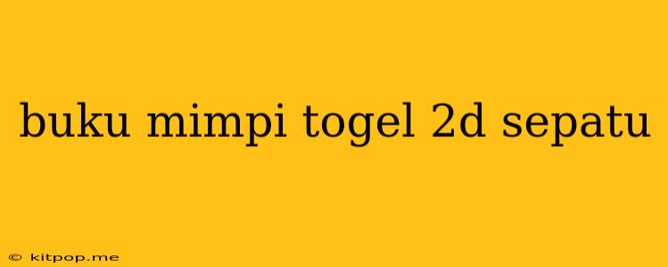 Buku Mimpi Togel 2d Sepatu