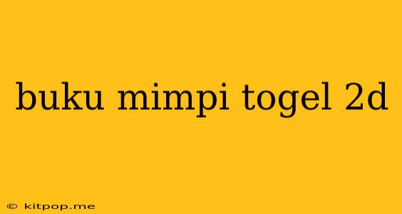 Buku Mimpi Togel 2d