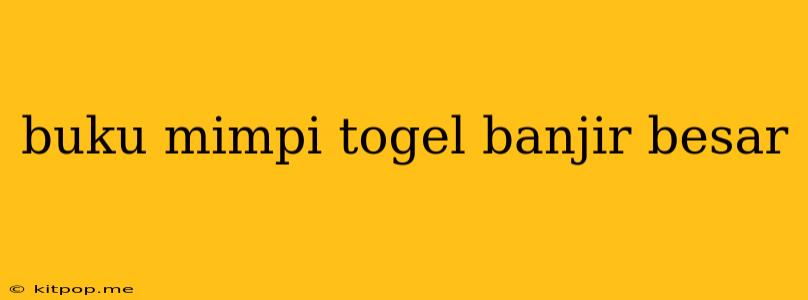 Buku Mimpi Togel Banjir Besar