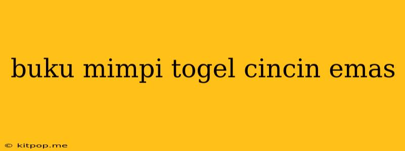 Buku Mimpi Togel Cincin Emas