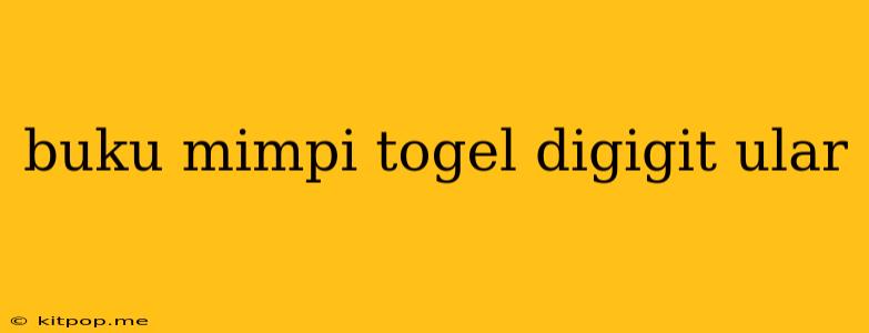 Buku Mimpi Togel Digigit Ular